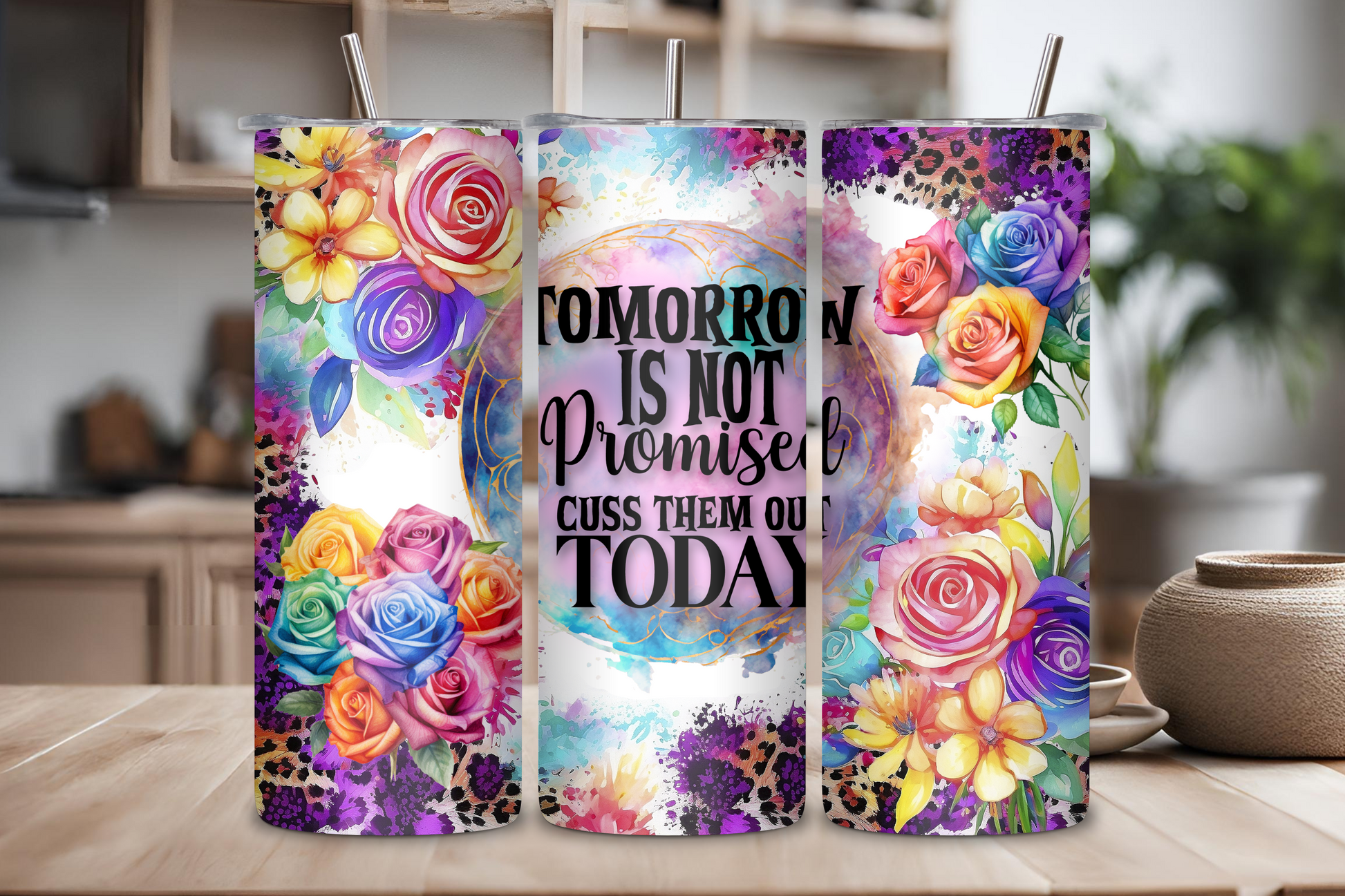 Colorful tumbler featuring a blend of vivid watercolor flowers with a humorous quote, 'Tomorrow is Not Promised, Cuss Them Out Today,' ideal for those who love a blend of beauty and boldness in their daily life